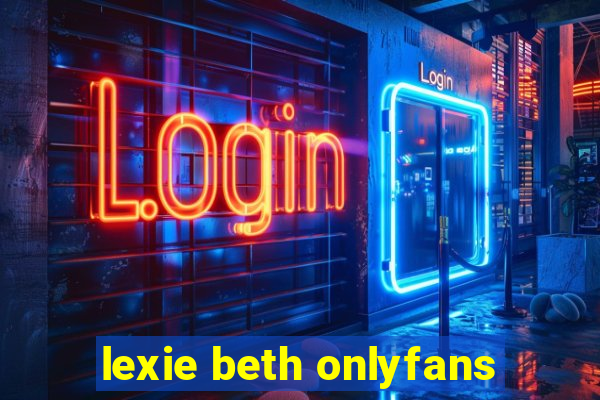 lexie beth onlyfans